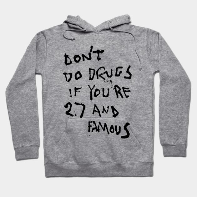 Don't Do Drugs If You're 27 and Famous BLK Hoodie by Mijumi Doodles